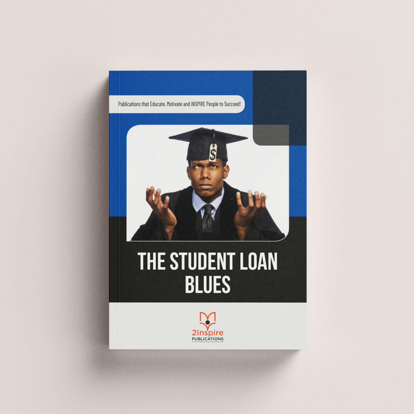Book cover titled The Student Loan Blues featuring a frustrated graduate in a cap and gown with a dollar sign tassel.